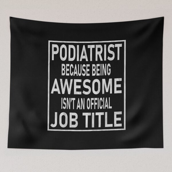 Item preview, Podiatrist Because Being Awesome Isn't An Official Job Title product designed and sold by Grabitees.