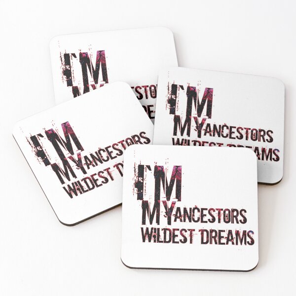Item preview, I'm My Ancestors Wildest Dreams designed and sold by CLICKMIX.