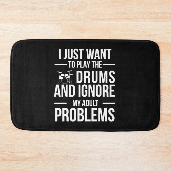 Item preview, I want to ignore adult problems and play drums drummer designed and sold by losttribe.