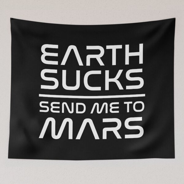 Item preview, Earth Sucks Send Me To Mars designed and sold by CrystalCrush.