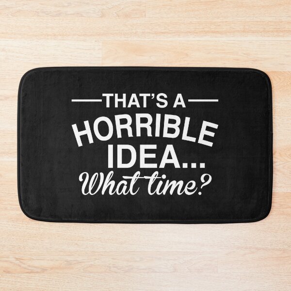 Item preview, That's A Horrible Idea What Time Funny Comical Saying designed and sold by Best Designer.