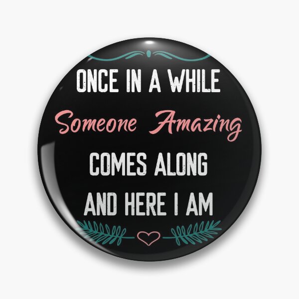 Item preview, Once in a while someone amazing comes along so here i am designed and sold by aminosile.