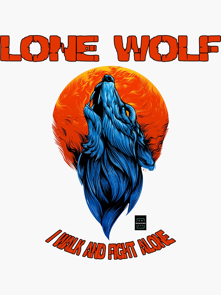 "Lone Wolf - I Walk Alone" Sticker For Sale By Zunopdesigns | Redbubble