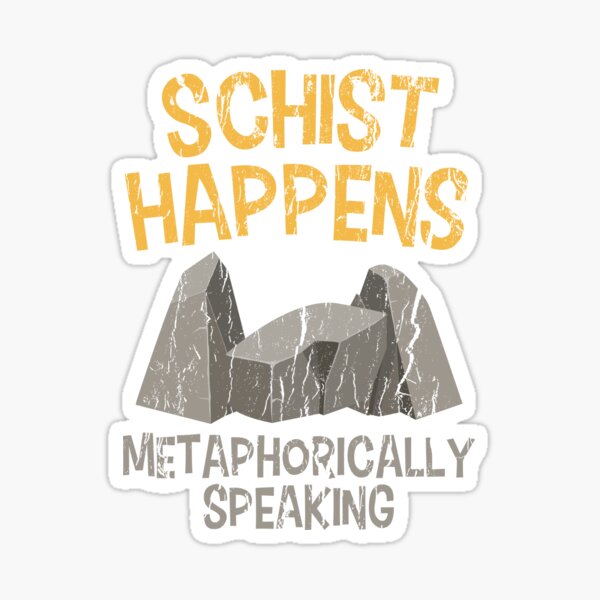 Item preview, Schist Happens Metaphorically Speaking Geologist Gift designed and sold by haselshirt.