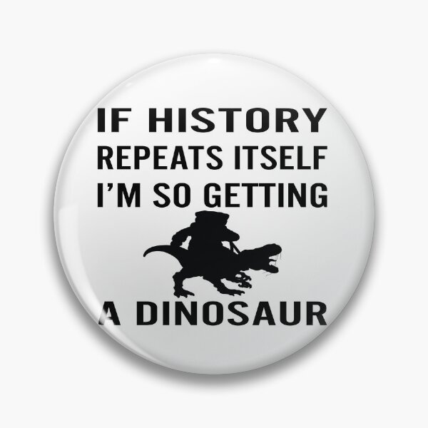 Item preview, If History Repeats Itself I m Getting A Dinosaur Best Funny Gift Idea designed and sold by Tatus Brinal.