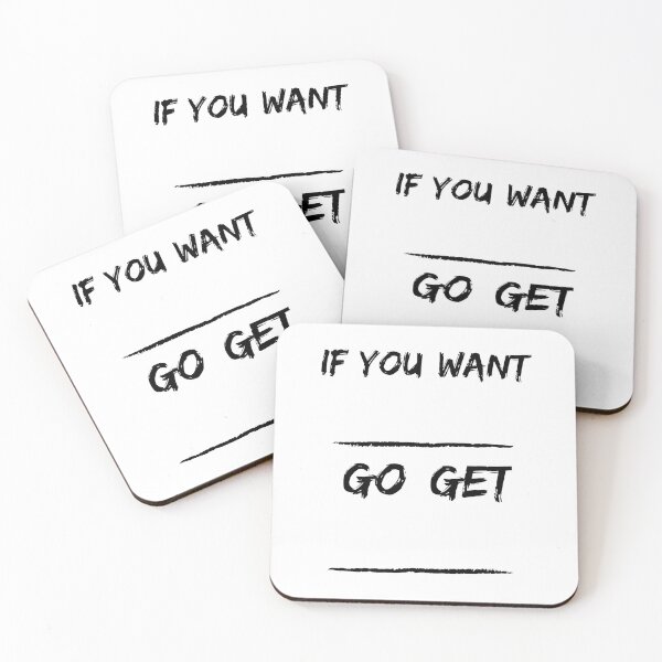 Item preview, If You Want blank Go Get blank designed and sold by RIVEofficial.