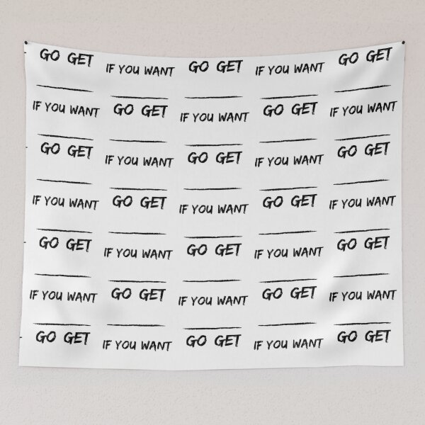 Item preview, If You Want blank Go Get blank designed and sold by RIVEofficial.
