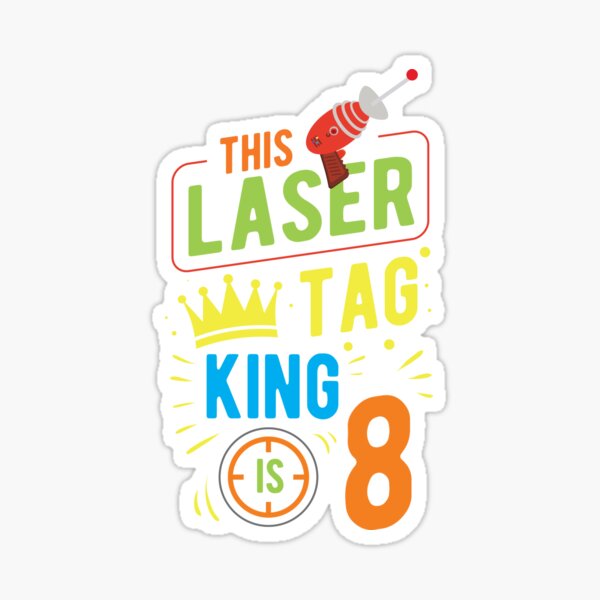 "This Laser Tag King Is 8 8th Birthday Recreational Gift" Sticker for