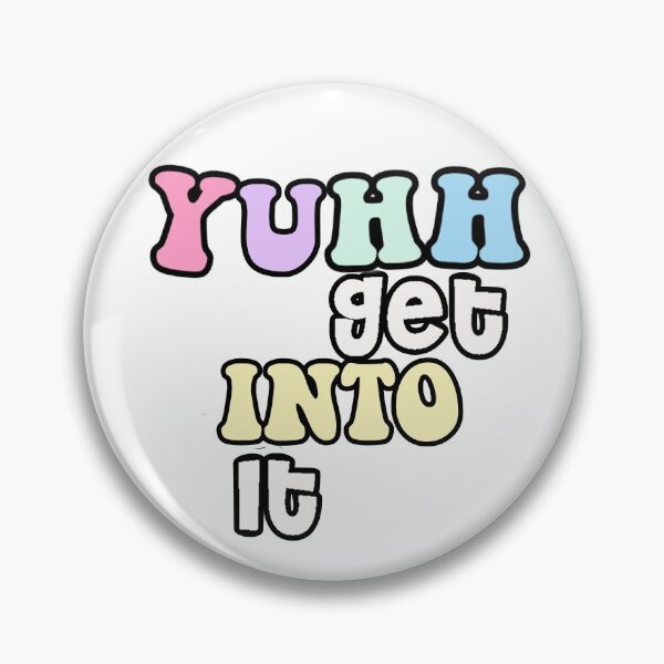 Item preview, Yuhh get into it designed and sold by Inaslind.