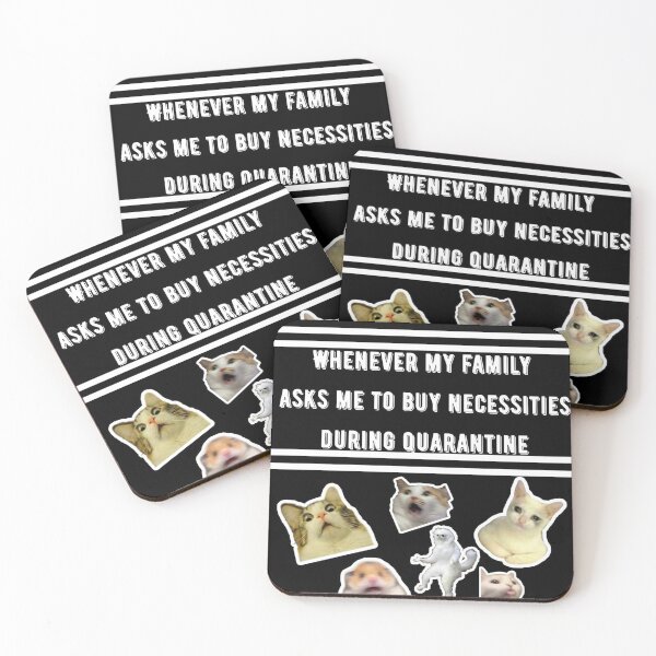 Item preview, 'Whenever my family asks me to but necessities during quarantine' meme designed and sold by Dennoir.