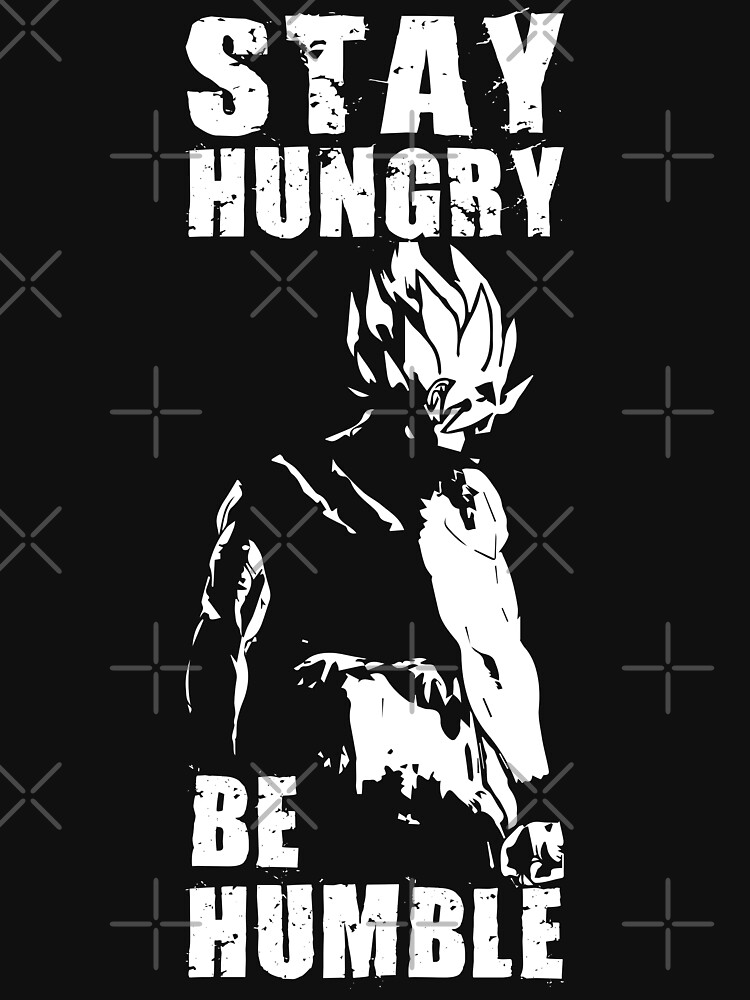 "Stay Hungry Stay Humble - Motivational" T-shirt by gohanflex | Redbubble