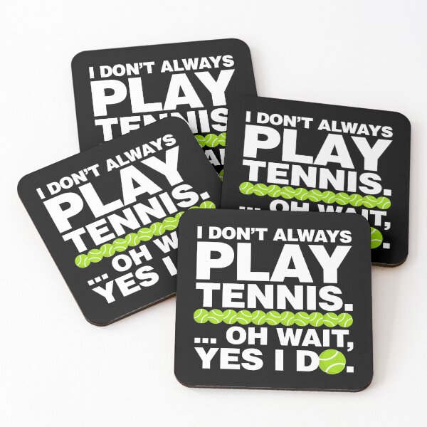 Item preview, I dont Always Play Tennis, Oh wait I do designed and sold by elhefe.
