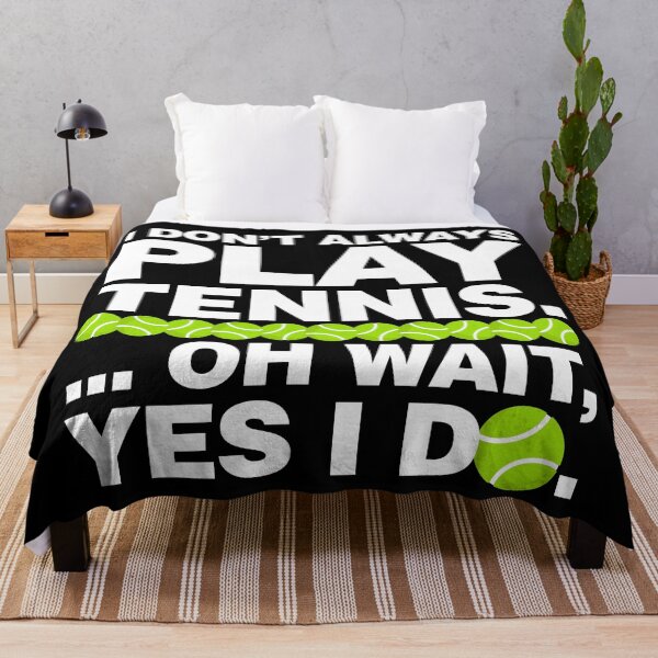 Item preview, I dont Always Play Tennis, Oh wait I do designed and sold by elhefe.