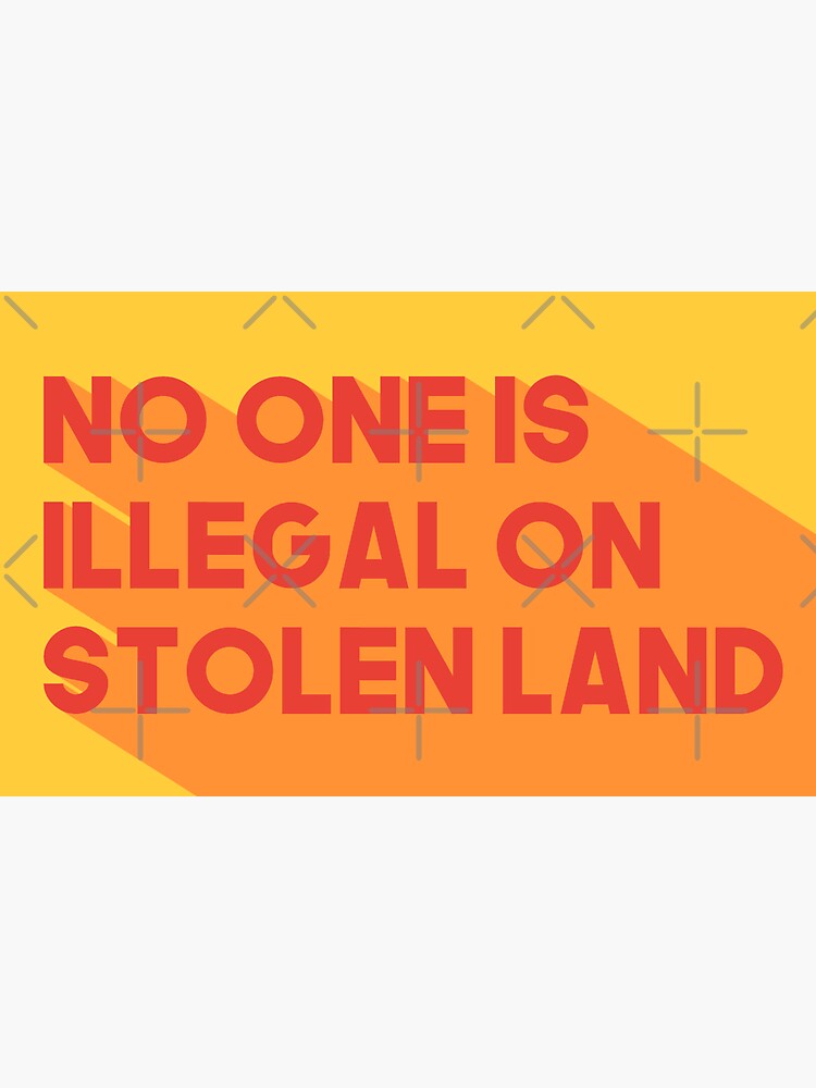 No one is illegal on stolen land by Elhafdaoui