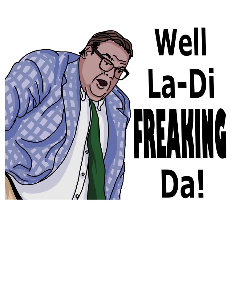 Pegatina for Sale con la obra «La-Di-Freaking-Da! Matt Foley