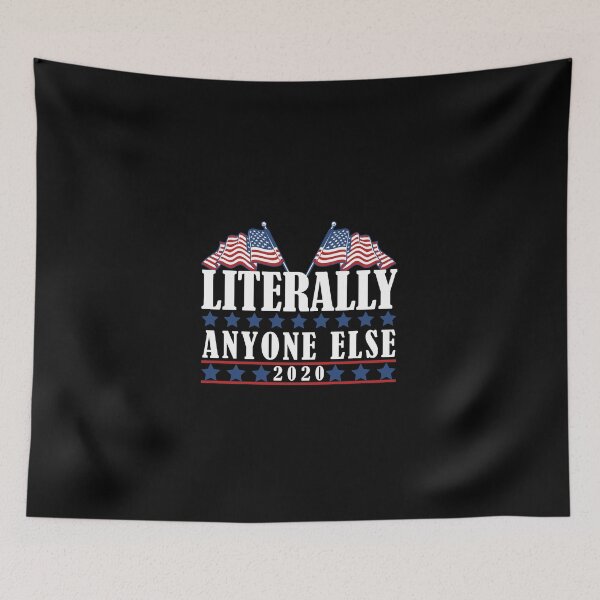 Item preview, Literally Anyone Else 2020 Anti-Trump designed and sold by MalikaBela.