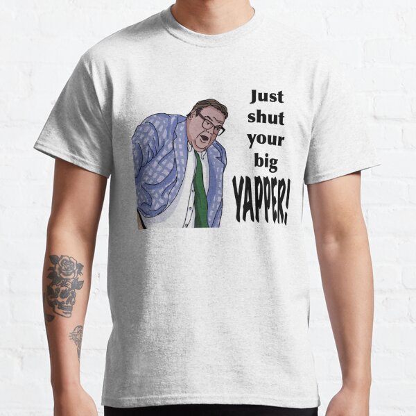 Just Shut Your Big Yapper Matt Foley T Shirt By Km83 Redbubble 