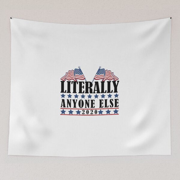 Item preview, Literally Anyone Else 2020 Anti-Trump designed and sold by MalikaBela.