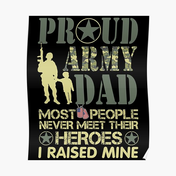 “Proud Army Dad Shirt Most People Never Meet Their Heroes I Raised Mine