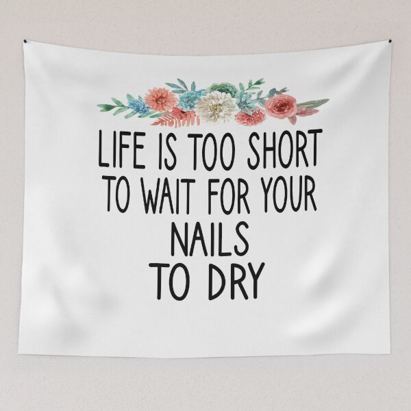 Item preview, Life Is Too Short To Wait For Your Nails To Dry , Nail , Nail Tech Gift, Manicurist / Manicurist Gift / Gift for Manicurist / funny Manicurist  / Manicurists floral style designed and sold by Chamssou.