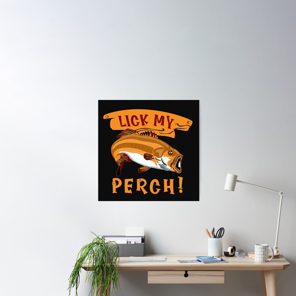 Lick my perch Funny angler fish design Poster by gideonm