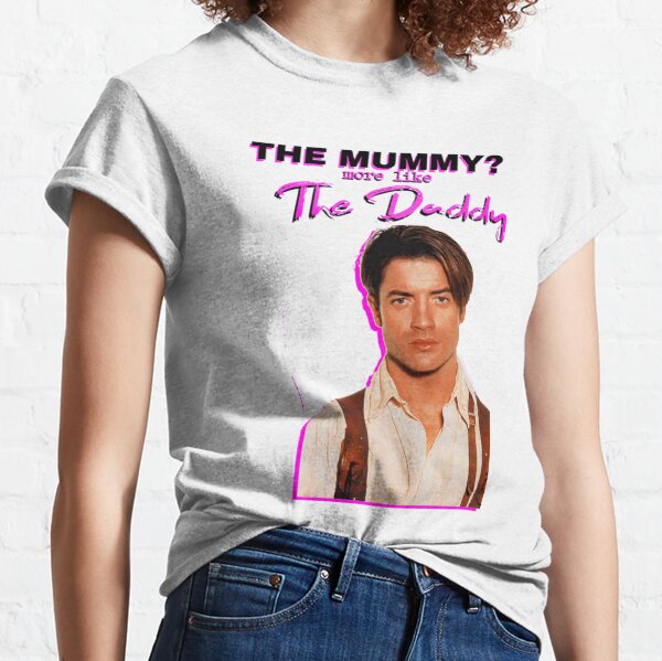 The Mummy? More Like the Daddy Brendan-Fraser Classic T-Shirt