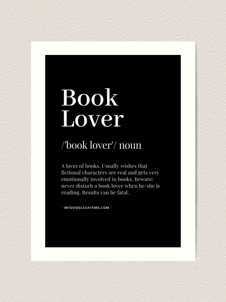 Book Lover Definition - Noun - Readers Dictionary (Black) Art Print for  Sale by mydoodlesateme