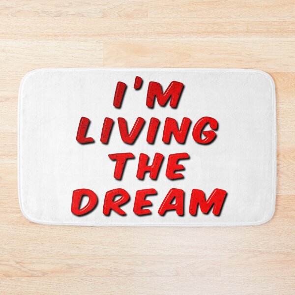 Item preview, I'm Living The Dream designed and sold by MarkUK97.