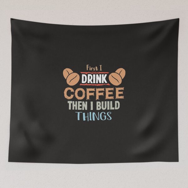 Item preview, First I Drink Coffee Then I Build Things, gifts for coffee lovers men , coffee lovers gifts designed and sold by KOURCHAL ART.