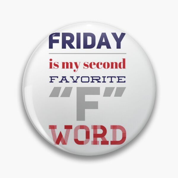 Item preview, FRIDAY is my second favorite F word ;) - funny gifts designed and sold by missmarylin.