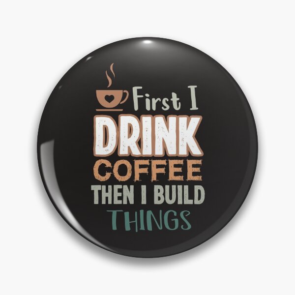 Item preview, First I Drink Coffee Then I Build Things, gifts for coffee lovers men , coffee lovers gifts designed and sold by KOURCHAL ART.