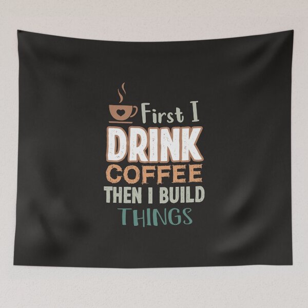 Item preview, First I Drink Coffee Then I Build Things, gifts for coffee lovers men , coffee lovers gifts designed and sold by KOURCHAL ART.