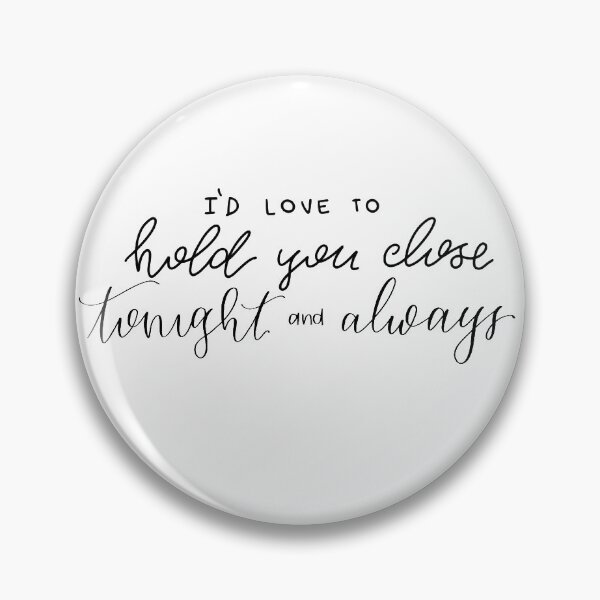 Item preview, "I'd love to hold you close, tonight and always" quote from "Pillowtalk" song by Zayn Malik digital lettering designed and sold by averycooluser.