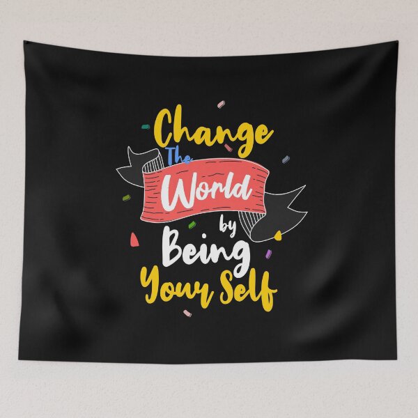 Item preview, Change the World by being your self designed and sold by chris299.