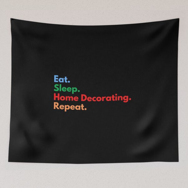 Item preview, Eat. Sleep. Home Decorating. Repeat. designed and sold by Eat-SleepRepeat.