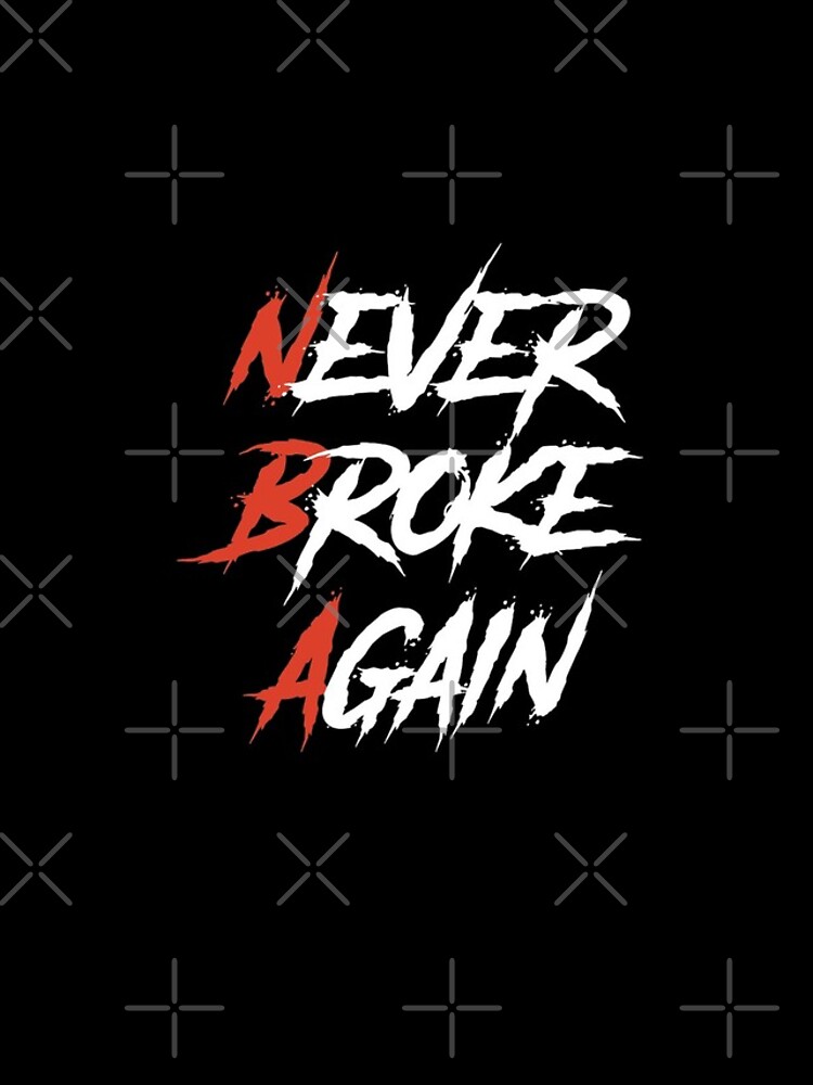 Never broke again что значит