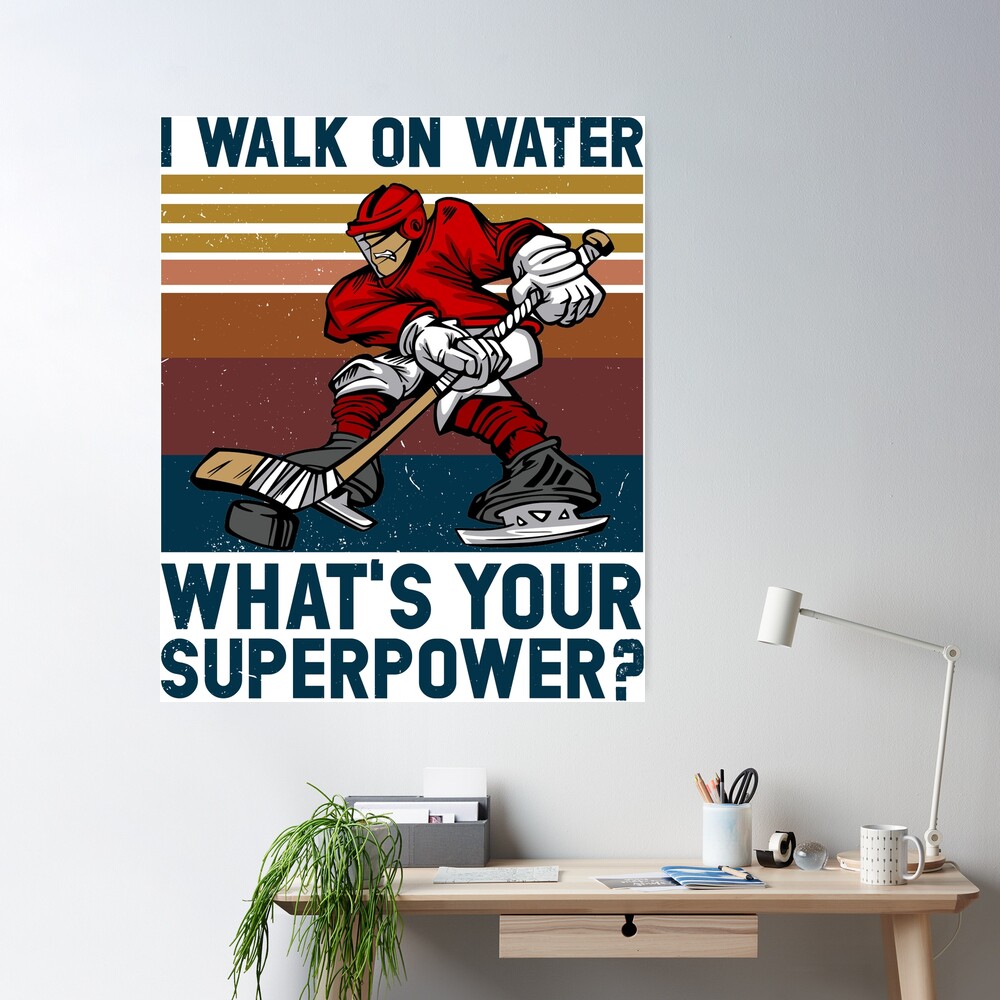 I Walk On Water  Funny Hockey Player Poster for Sale by