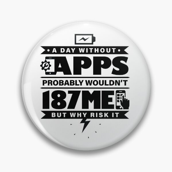 Item preview, A Day Without Apps Probably Wouldn't 187 Me designed and sold by GravitiTees.