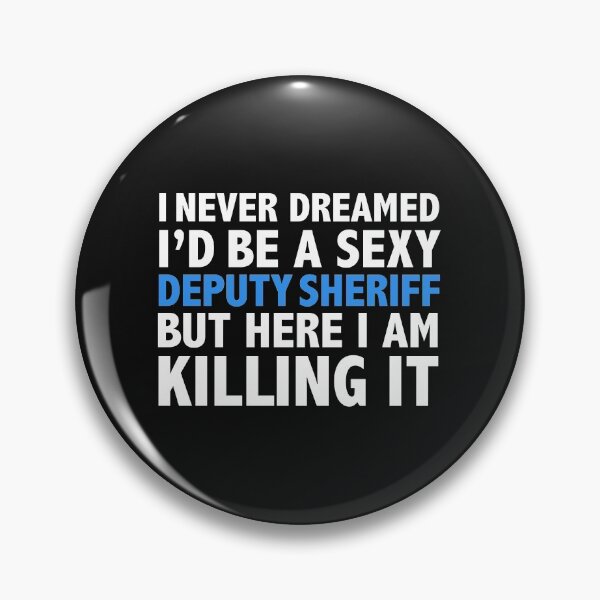 Item preview, Never dreamt I'd be Sexy Deputy Sheriff but Killing it Graduation designed and sold by losttribe.