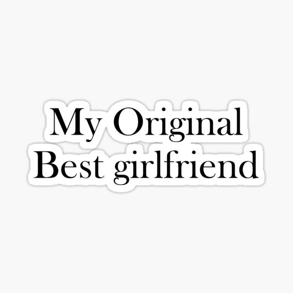 My Original Best Girlfriend Sticker For Sale By Ladarat Redbubble 