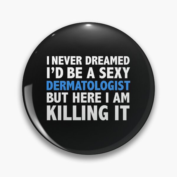 Item preview, Never dreamt I'd be Sexy Dermatologist but Killing it Doctor Medical School Graduation designed and sold by losttribe.