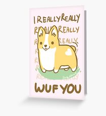 Corgi Valentine -I REALLY WUF YOU- Greeting Card