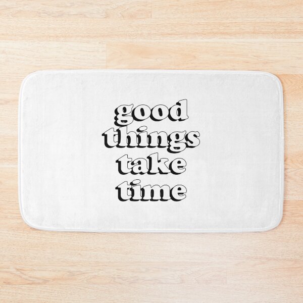 Item preview, Good Things Take Time designed and sold by mlvonder02.