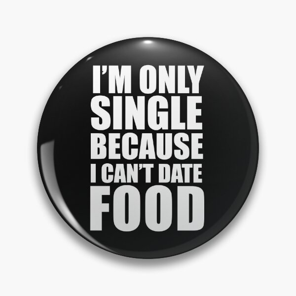 Item preview, Only Single Because Can't Date Food Foodie Anti Valentine's Day designed and sold by losttribe.