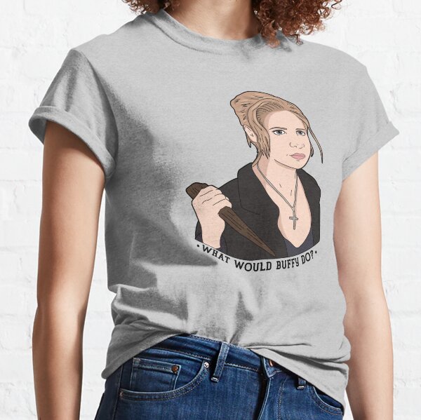 What Would Buffy Do? Classic T-Shirt