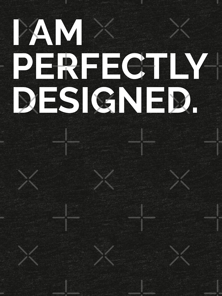 "I Am Perfectly Designed - Karamo Brown Quote" T-shirt by ...