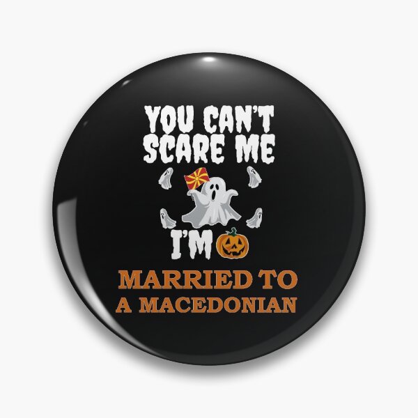 Item preview, Can't scare me I'm Married to a Macedonian Halloween Macedonia (1) designed and sold by losttribe.