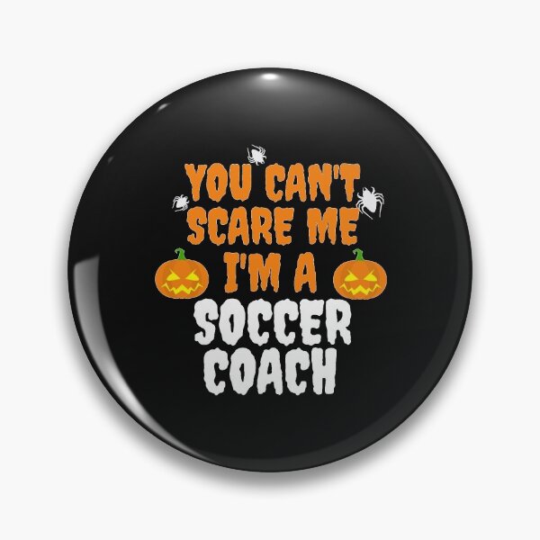 Item preview, You can't scare me I'm a soccer coach Halloween designed and sold by losttribe.