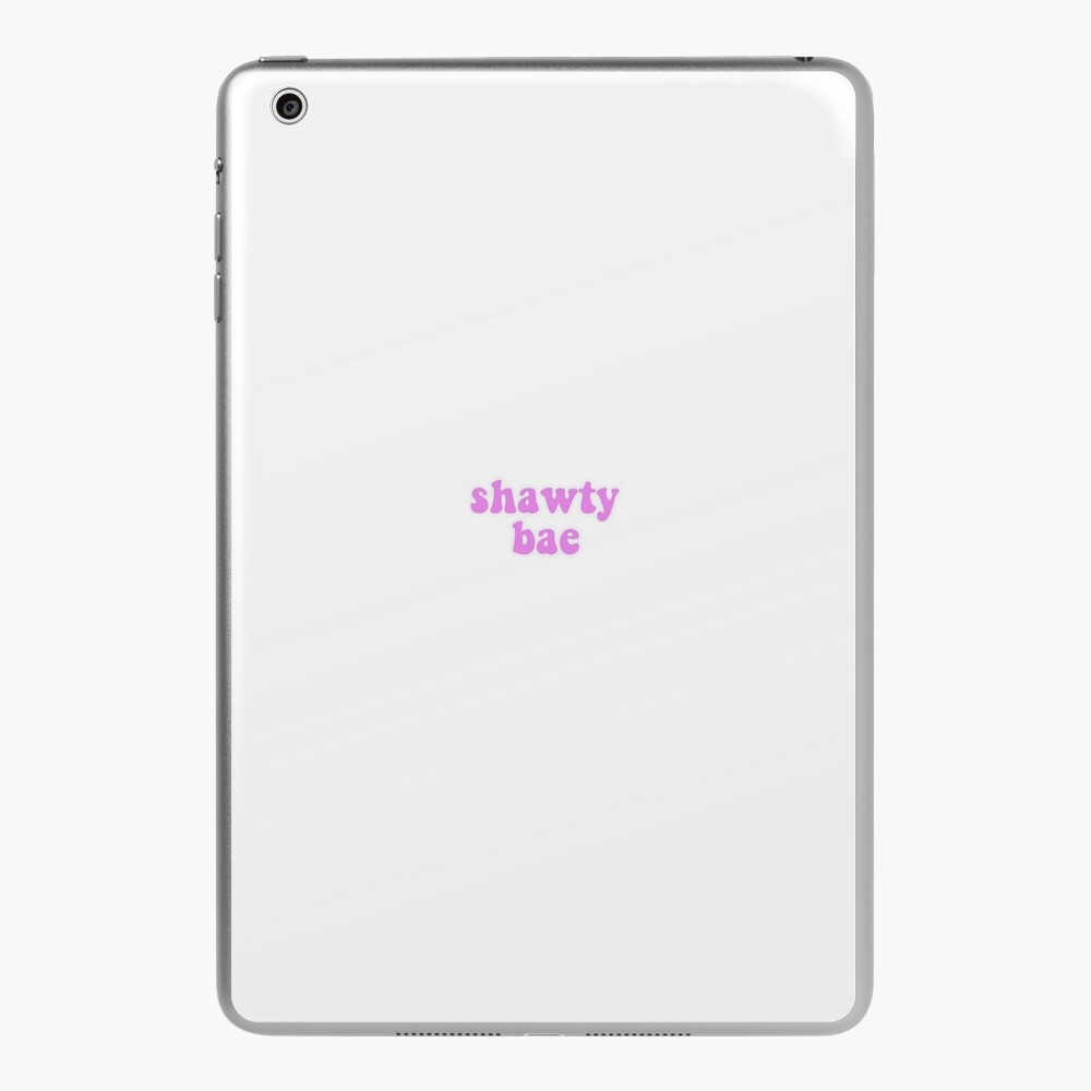 you can call me shawty iPad Case & Skin for Sale by sophiemcbroom