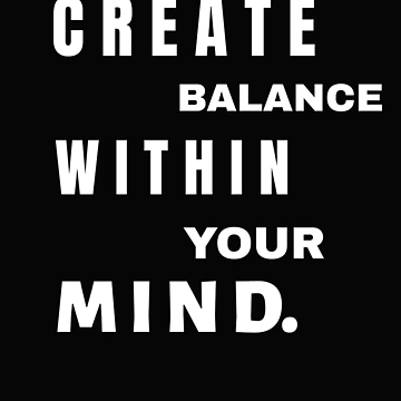 Artwork thumbnail, Create Balance Within Your Mind by SharpThreadZ